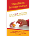 Pacifiers Anonymous: How to Kick the Pacifier or Thumb Sucking Habit