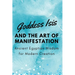 Goddess Isis and the Art of Manifestation: Ancient Egyptian Wisdom for Modern Creation
