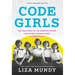 Code Girls: The True Story of the American Women Who Secretly Broke Codes in World War II