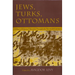 Jews, Turks, and Ottomans: A Shared History, Fifteenth Through the Twentieth Century
