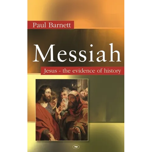 Messiah: Jesus - The Evidence of History