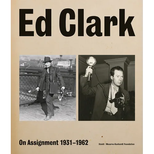 Ed Clark: On Assignment: 1931-1962