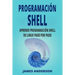 Programacion Shell: Aprende Programacion Shell de Linux Paso Por Paso (Shell Scripting En Espanol/ Shell Scripting in Spanish)