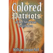 The Colored Patriots of the American Revolution