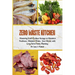 Zero Waste Kitchen: Mastering Fresh Produce Storage to Maximize Freshness, Minimize Waste, and Save Money with Long-Term Pantry Planning.