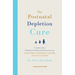 The Postnatal Depletion Cure: A Complete Guide to Rebuilding Your Health and Reclaiming Your Energy for Mothers of Newborns, Toddlers, and Young Child