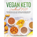 Vegan Keto Cookbook 2021: Over 190 High-Fat Low-Carb Plant-Based Recipes to Shed Fat and Heal You from the Inside Out