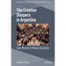 The Croatian Diaspora in Argentina: From Martyrs to Memory Guardians