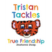 Tristan Tackles True Friendship