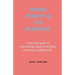 Think Positive on Purpose: A practical guide to over-coming negative thinking and living a fulfilling life