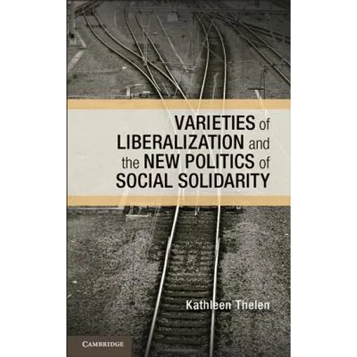 Varieties of Liberalization and the New Politics of Social Solidarity