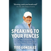 Speaking To Your Fences: How a Young Man Found Freedom from Three Life-Sentences after Serving Three Decades in Prison The True-Life Story of T