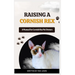 Raising a Cornish Rex: A Manual for Cornish Rex Pet Owners