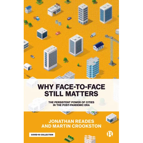 Why Face-To-Face Still Matters: The Persistent Power of Cities in the Post-Pandemic Era