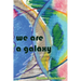we are a galaxy
