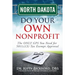 North Dakota Do Your Own Nonprofit: The ONLY GPS You Need for 501c3 Tax Exempt Approval