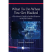 What To Do When You Get Hacked: A Practitioner's Guide to Incident Response in the 21st Century