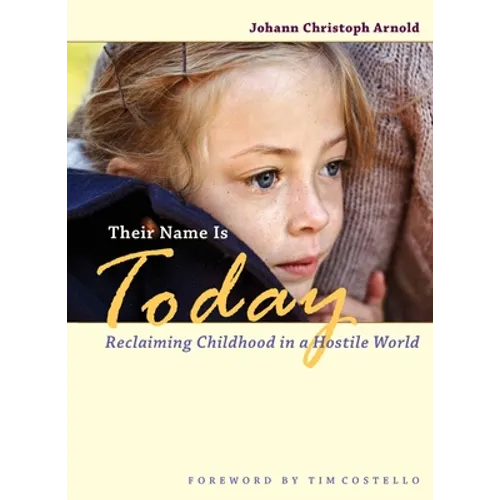 Their Name Is Today: Reclaiming Childhood in a Hostile World