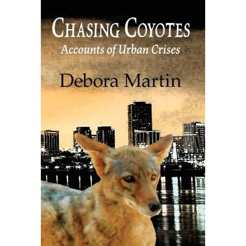 Chasing Coyotes: Accounts of Urban Crises