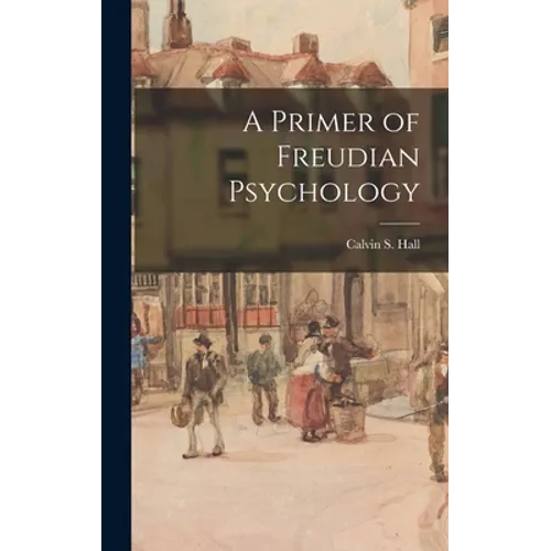 A Primer of Freudian Psychology - Hardcover
