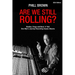 Are We Still Rolling? Studios, Drugs and Rock 'n' Roll - One Man's Journey Recording Classic Albums