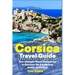 Corsica Travel Guide: Your Ultimate Travel Companion to Discover the Enchanting Island of Corsica