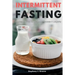 Intermittent Fasting: The Fast Diet Plan to Weight Loss Success & Longevity