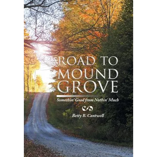 Road to Mound Grove: Somethin' Good from Nothin' Much