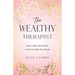 The Wealthy Therapist: How to Make More Money So You Can Help More People