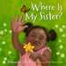 Where Is My Sister?