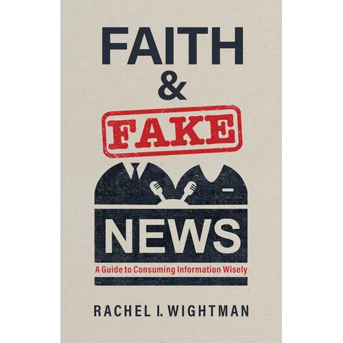 Faith and Fake News: A Guide to Consuming Information Wisely