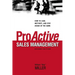 The Proactive Sales Management: How to Lead, Motivate, and Stay Ahead of the Game