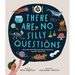There Are No Silly Questions: More Than 200 Weird and Wacky Questions, Expertly Answered!