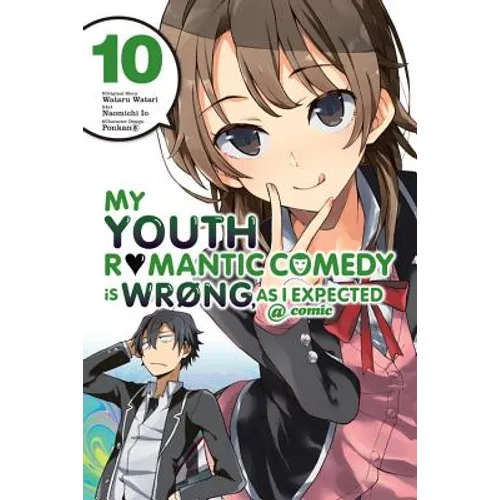 My Youth Romantic Comedy Is Wrong, as I Expected @ Comic, Vol. 10 (Manga): Volume 10