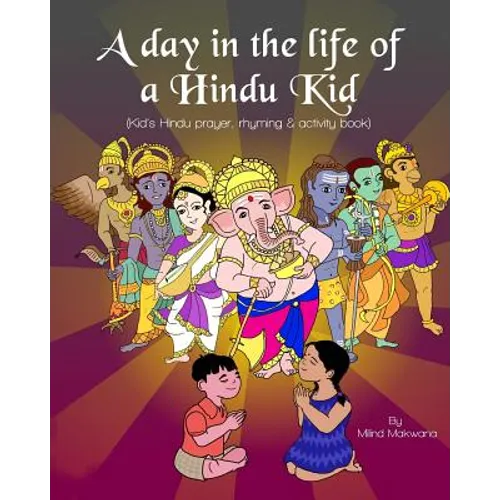 A Day in the Life of a Hindu Kid: Kid's Hindu prayer, rhyming and activity book