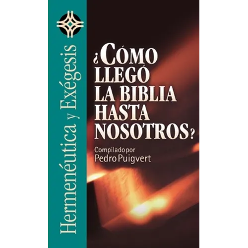 Como Llego la Biblia Hasta Nosotros? = As the Bible Came to Us? = As the Bible Came to Us?