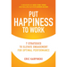 Put Happiness to Work: 7 Strategies to Elevate Engagement for Optimal Performance