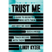 Trust Me: A Guide to Secrets: Who Gets Them and Why We Have Such a Mixed Track Record with Them