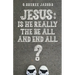 Jesus: Is He Really the Be All and End All?