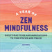 A Year of Zen Mindfulness: Daily Practices and Meditations to Find Focus and Peace