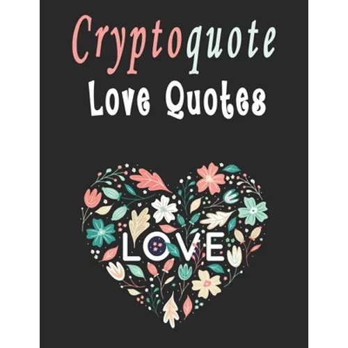 Cryptoquote: 100 Cryptoquotes puzzle books for adults, Love Quotes Cryptograms Large Print That Will Inspire Romance In Your Life