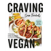 Craving Vegan: 101 Recipes to Satisfy Your Appetite the Plant-Based Way
