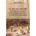 Le jeu de paume: Histoire en France et pratique actuelle à Paris et en Picardie