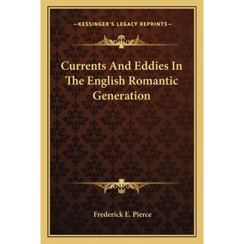 Currents And Eddies In The English Romantic Generation