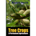 Tree Crops, A Permanent Agriculture
