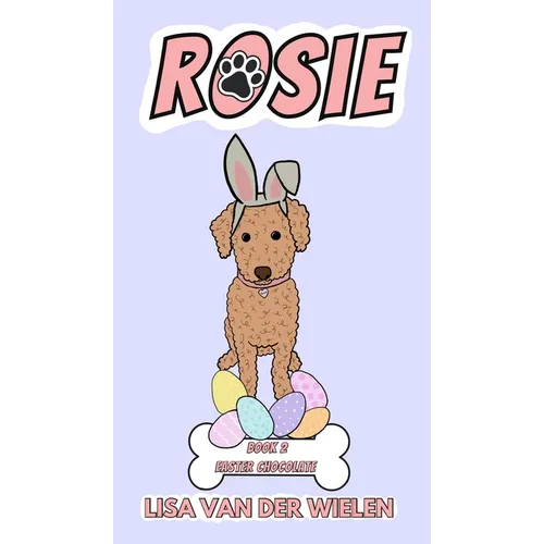 Rosie: Book 2: Easter Chocolate - Hardcover