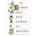 El Libro Que Dio Forma Al Mundo: Como La Biblia Creó El Alma de la Civilización Occidental