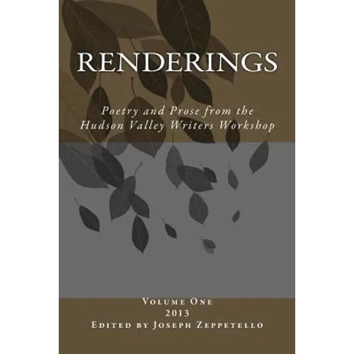 Renderings: Poetry and Prose from the Hudson Valley Writers Workshop