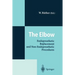 The Elbow: Endoprosthetic Replacement and Non-Endoprosthetic Procedures