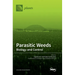 Parasitic Weeds: Biology and Control